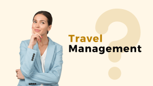 Read more about the article What is Travel Management?