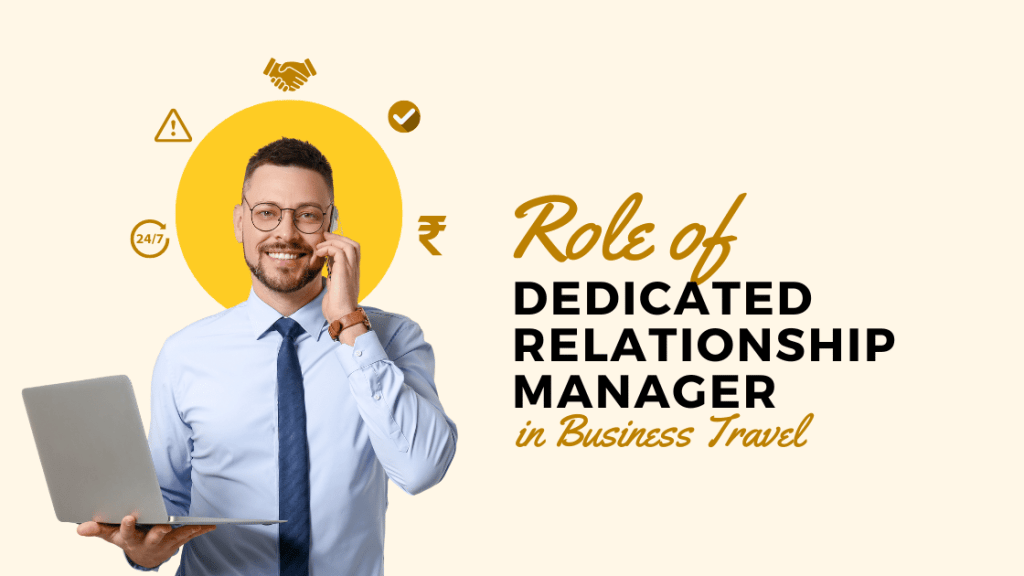 Role of Dedicated Relationship manager in Business travel