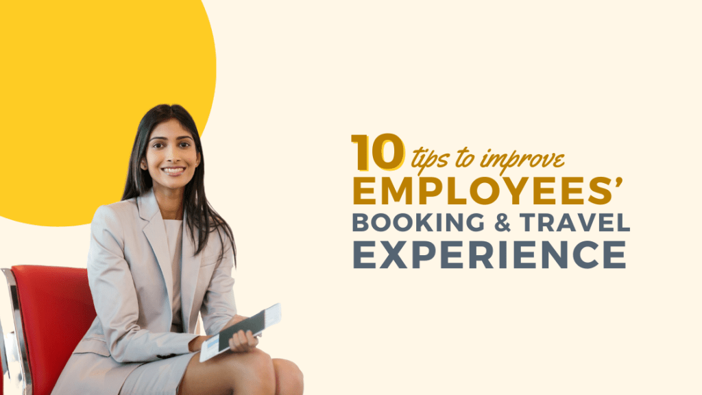 10 things to improve employees' booking and travel experience.