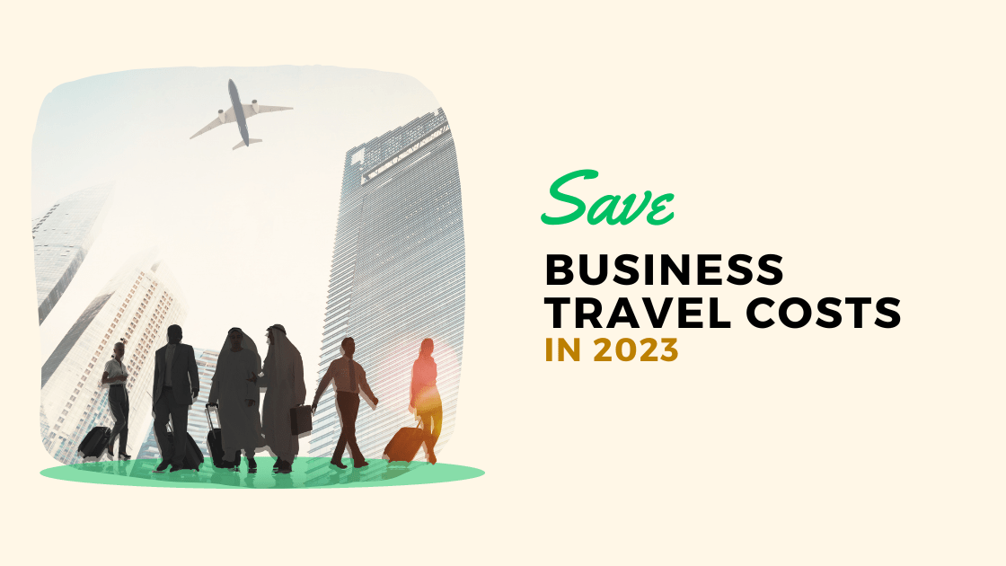 You are currently viewing 9 Strategies to Save Business Travel Costs in 2023